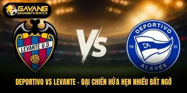 Deportivo vs Levante – Đại Chiến Hứa Hẹn Nhiều Bất Ngờ